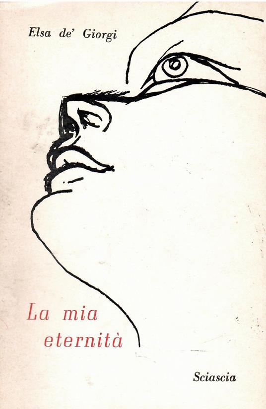 La mia eternita' Con una premessa di Pier Paolo Pasolini e tre disegni originali di Renato Guttuso - Elsa De' Giorgi - copertina
