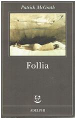 Patrick McGrath: Follia Ed.Adelphi [SR] A24