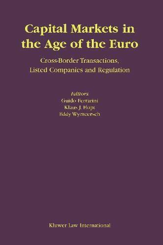 Capital Markets in the Age of the Euro: Cross Border Transactions, Listed Companies and Regulation