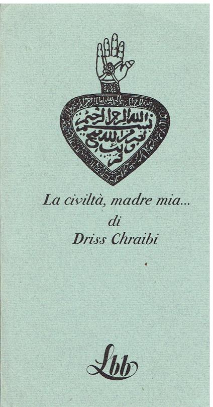 La civiltà, madre mia.. - Driss Chraibi - copertina