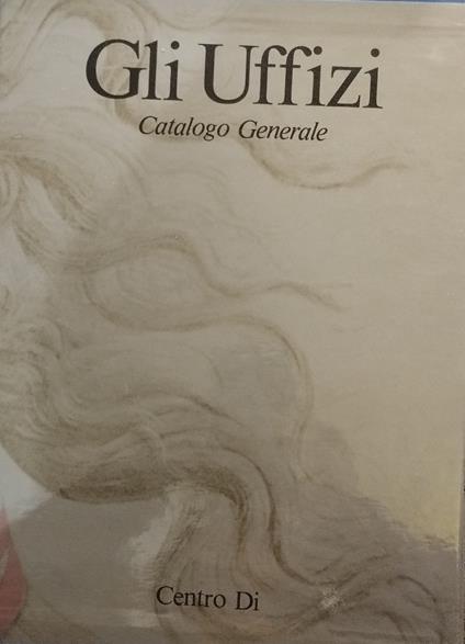 Gli Uffizi. Catalogo generale - copertina