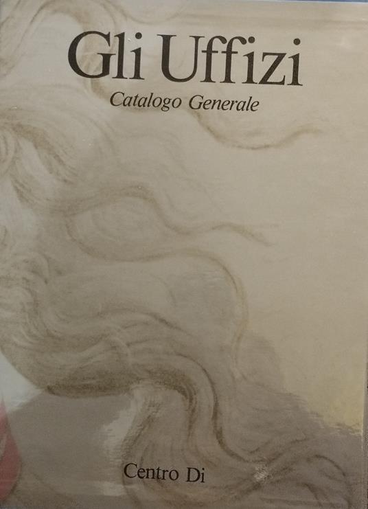 Gli Uffizi. Catalogo generale - copertina