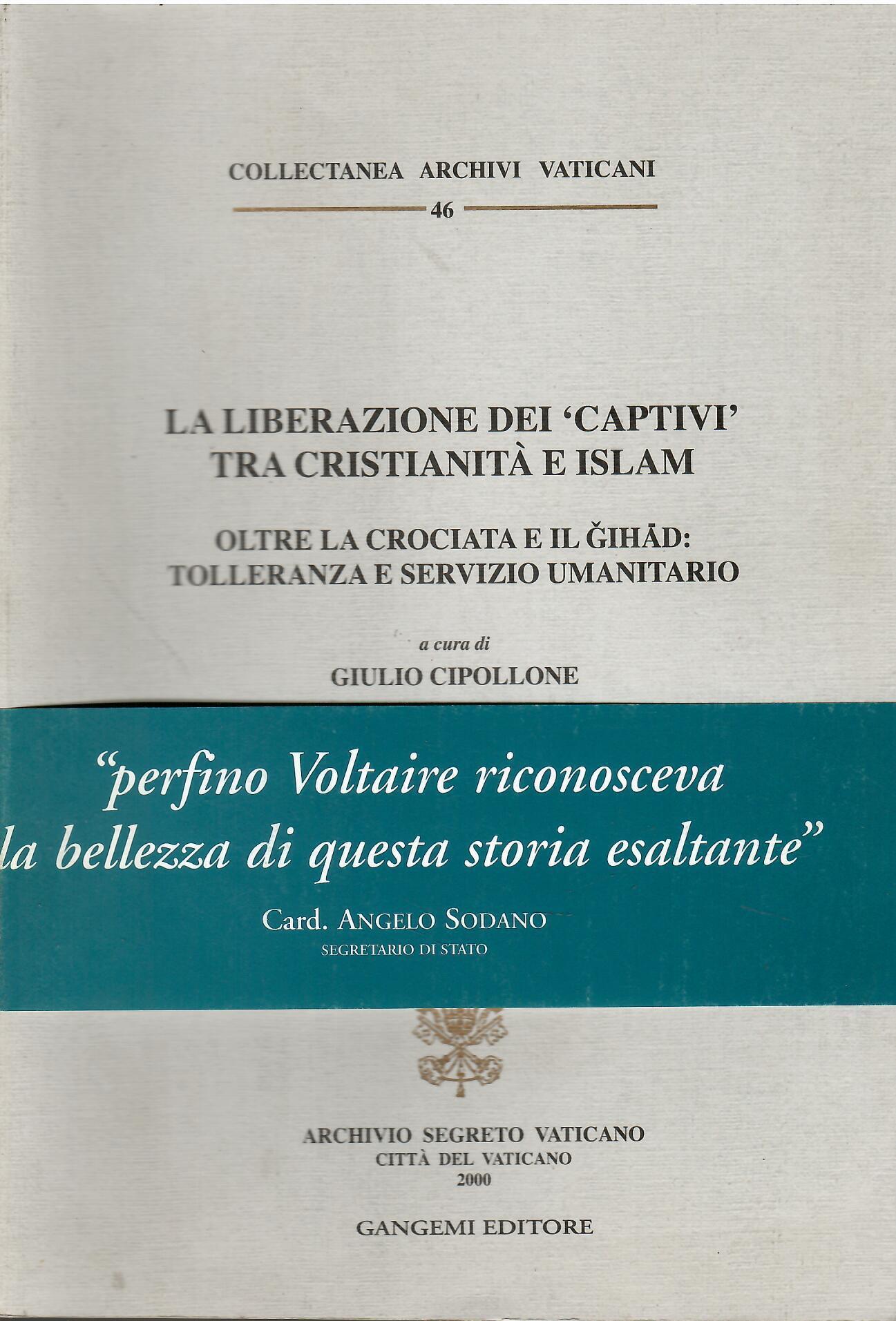 La liberazione dei «Captivi» tra cristianità e Islam. Oltre la crociata e il gihad: tolleranza e servizio umanitario