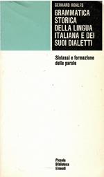 Grammatica storica della lingua italiana e dei suoi dialetti. Sintassi e formazione delle parole