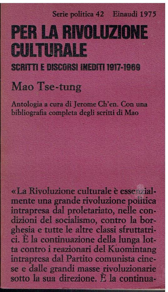 Per la rivoluzione culturale Scritti e discorsi inediti 1917-1969 Con una bibliografia completa degli scritti di Mao - Tse-tung Mao - copertina
