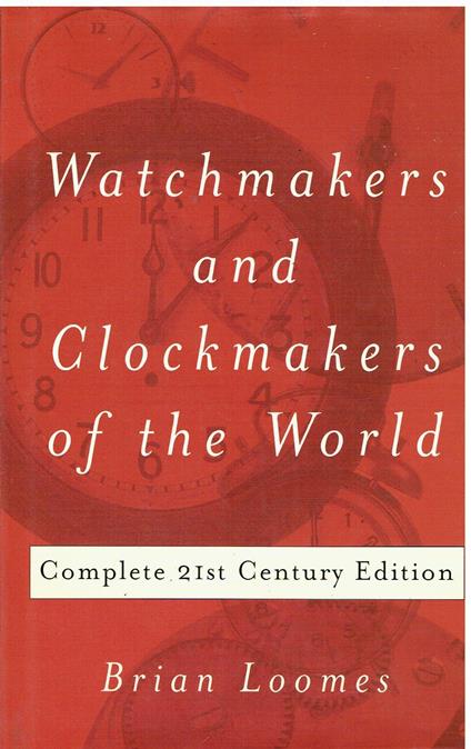 Watchmakers and Clockmakers of the World: Complete 21st Century Edition - copertina