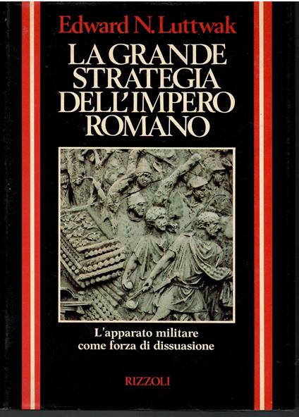 La grande strategia dell'impero romano. Dal I al III secolo d.C - Edward N. Luttwak - copertina