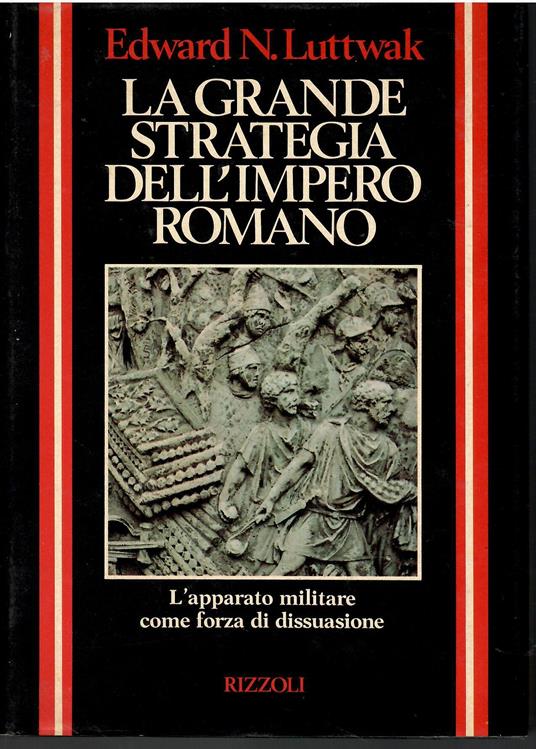 La grande strategia dell'impero romano. Dal I al III secolo d.C - Edward N. Luttwak - copertina