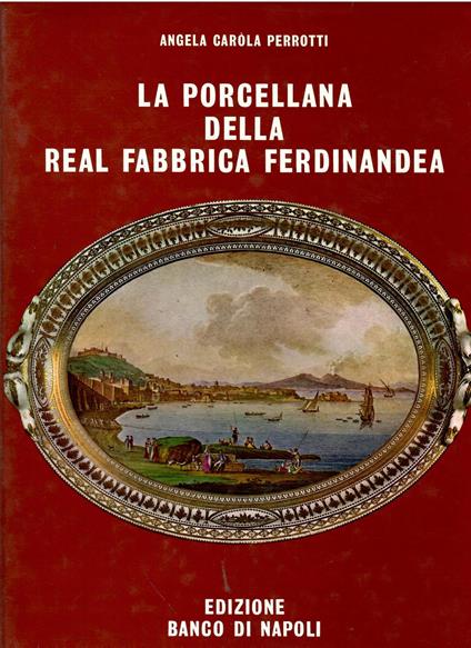La Porcellana Della Real Fabbrica Ferdinandea - copertina