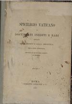 Spicilegio Vaticano Di Documenti Inediti E Rari...