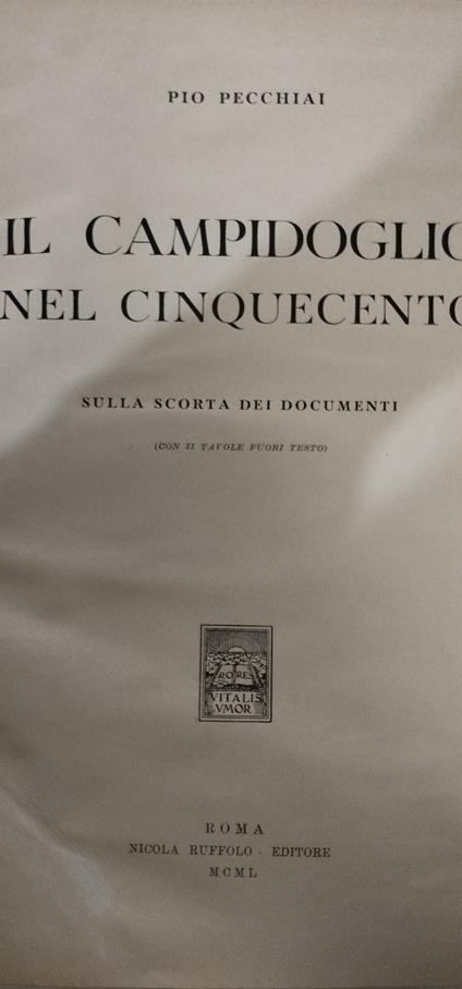 Il Campidoglio Nel Cinquecento - Pio Pecchiai - copertina