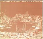 Luigi Rossini incisore Vedute di Roma 1817/1850 Roma Palazzo Braschi 7 aprile - 15 luglio 1982