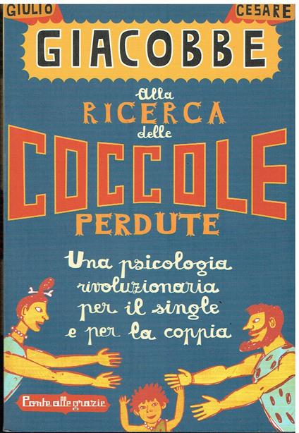 Alla ricerca delle coccole perdute. Una psicologia rivoluzionaria per il single e per la coppia - copertina