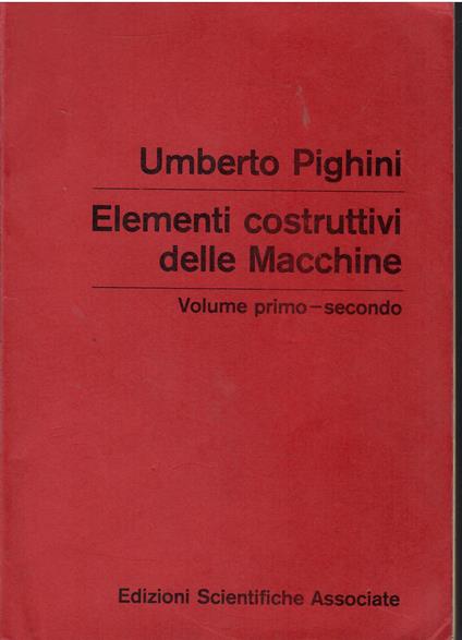 Elementi costruttivi delle macchine (Volume primo-secondo) - copertina