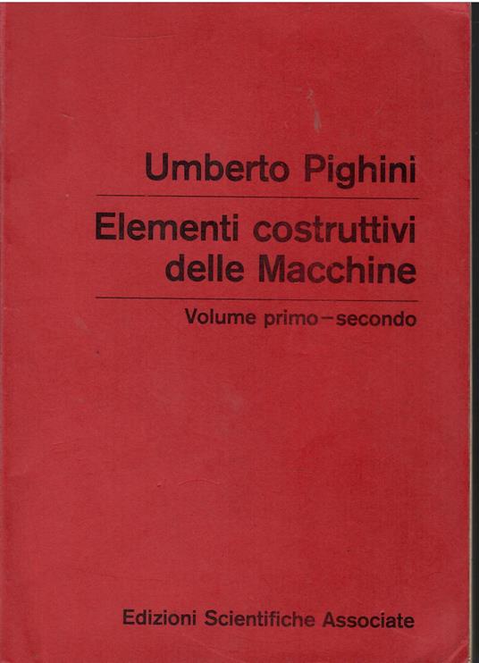 Elementi costruttivi delle macchine (Volume primo-secondo) - copertina
