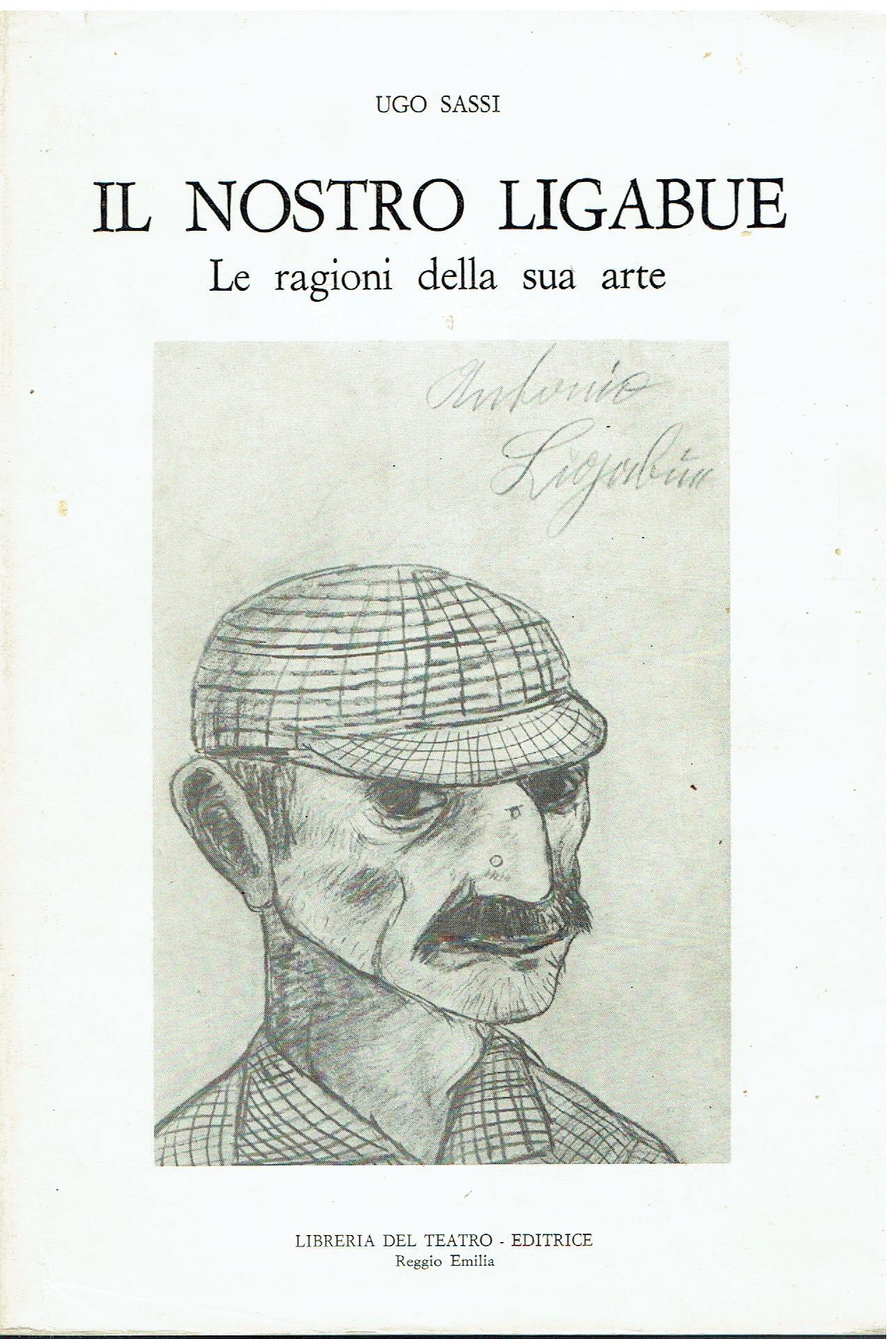 Il nostro Ligabue. Le ragioni della sua arte