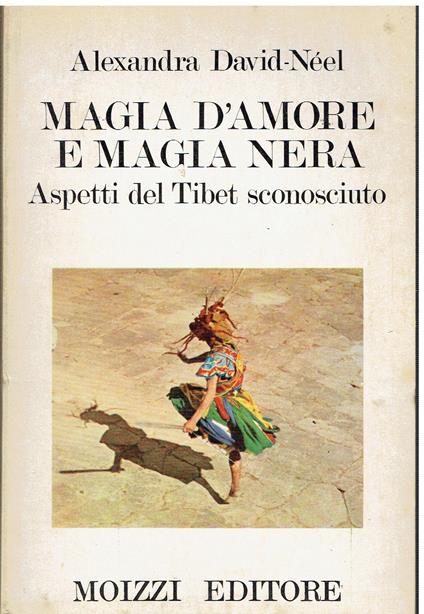 Magia d'amore e magia nera. Aspetti del Tibet sconosciuto - Alexandra David-Néel - copertina