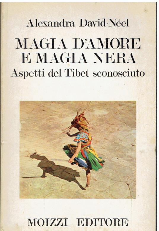 Magia d'amore e magia nera. Aspetti del Tibet sconosciuto - Alexandra David-Néel - copertina