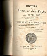 Historie De Rome Et Des Papes Au Moyen Age V1: Rome Au Declin Du Monde Antique