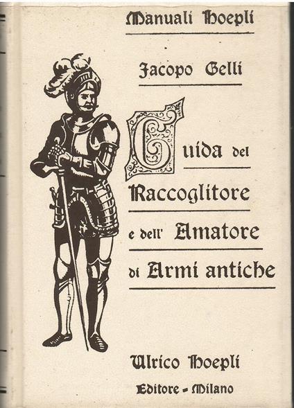 Guida del raccoglitore e dell'amatore di armi antiche - Jacopo Gelli - copertina