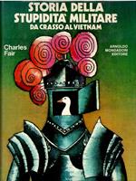 Storia della stupidità militare. Da Crasso al Vietnam