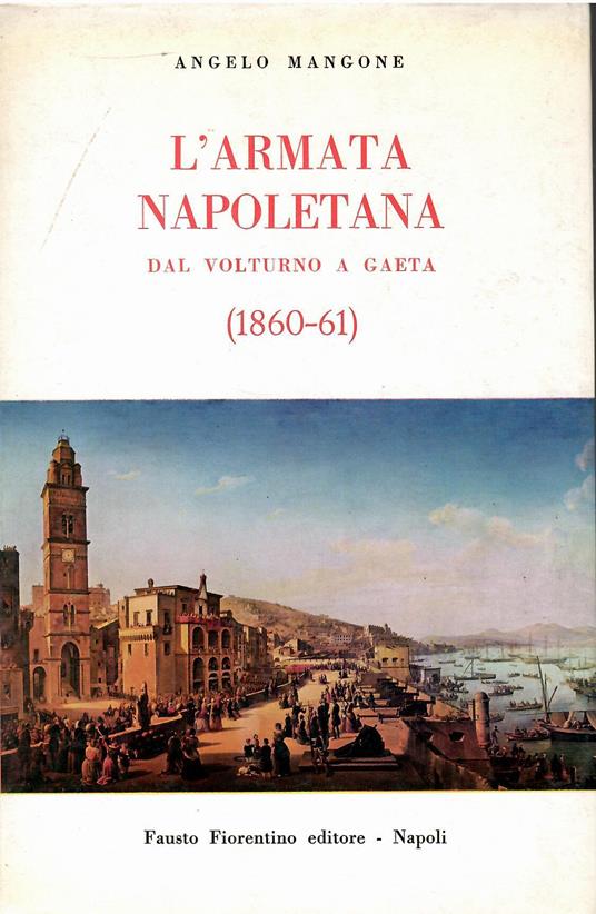 L' Armata Napoletana dal Volturno a Gaeta (1860-61) - Angelo Mangone - copertina