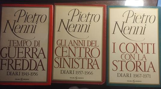 Tempo di guerra fredda. Diari 1943-1956 - Gli anni del centro sinistra. Diari 1957-1966 - I Conti con la Storia. Diari 1967-1971 - Pietro Nenni - copertina