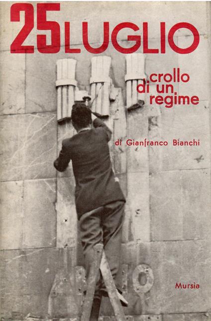 25 luglio. Crollo di un regime - Gianfranco Bianchi - copertina