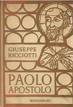 Paolo Apostolo: biografia con introduzione critica - Gli atti degli apostoli. Le lettere di S. Paolo