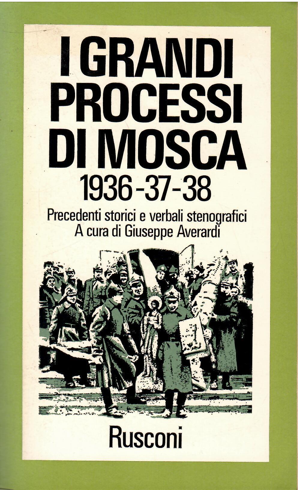 I GRANDI PROCESSI DI MOSCA (1936-1937-1938>) precedenti storici e verbali stenografici