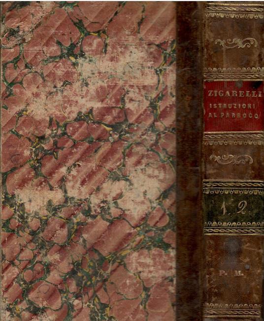 Il parroco nell'esercizio del suo ministero : opera utile a tutti gli ecclesiastici - volume 1 e 2 in tomo unico - Daniello Maria Zigarelli - copertina
