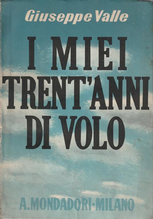 I miei trent'anni di volo - Giuseppe Valle - copertina