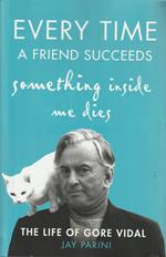 Every Time a Friend Succeeds Something Inside Me Dies - The Life of Gore Vidal