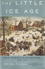 The Little Ice Age - How Climate Made History 1300-1850