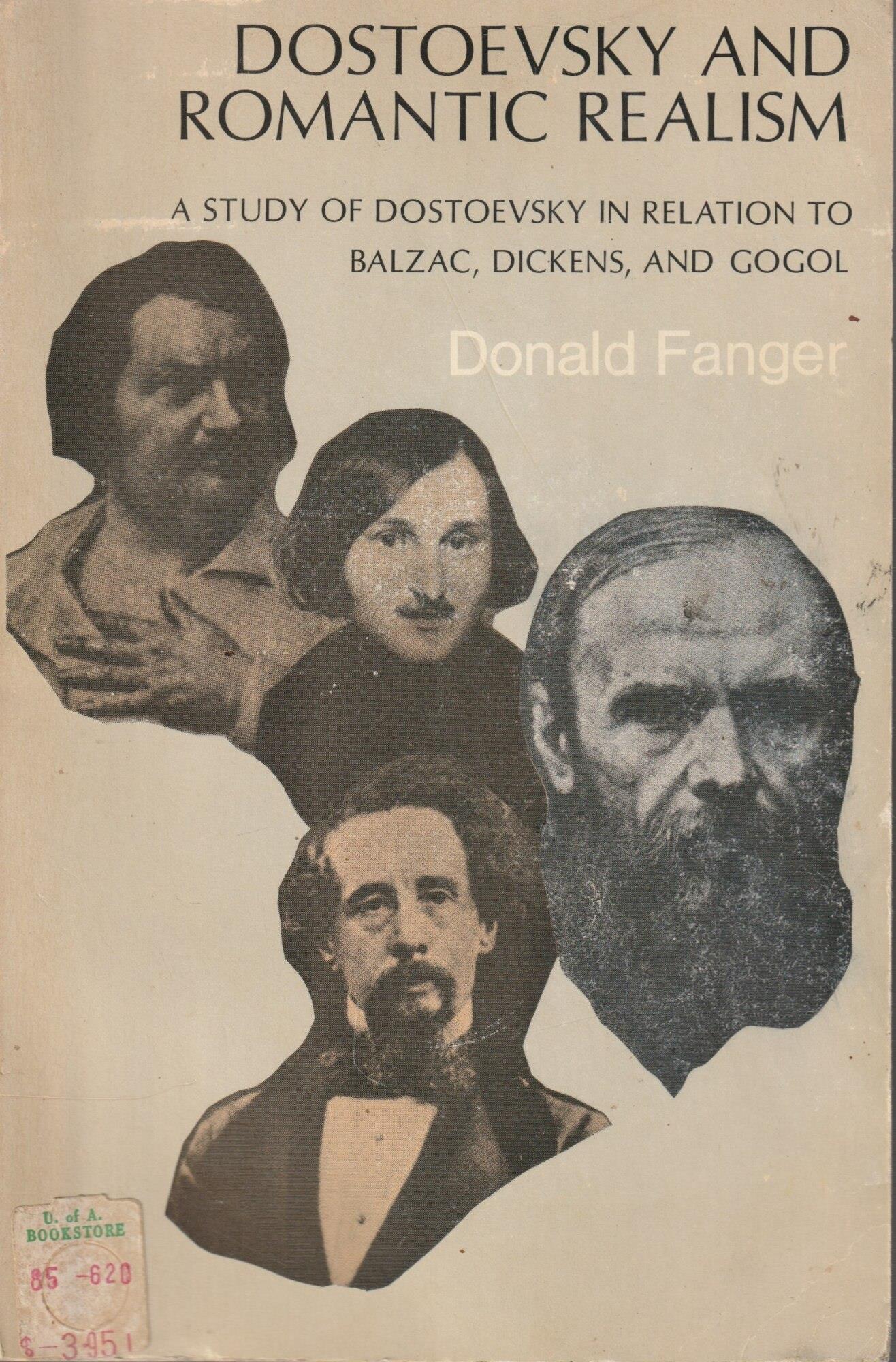 Dostoevsky and Romantic Realism - A Study of Dostoevsky in Relation to Balzac, Dickens and Gogol