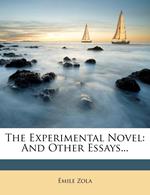 The Experimental Novel: And Other Essays..