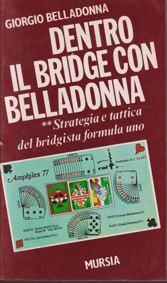 Dentro il bridge con Belladonna. Strategia e tattica del bridgista formula uno (Vol. 2) - Giorgio Belladonna - copertina