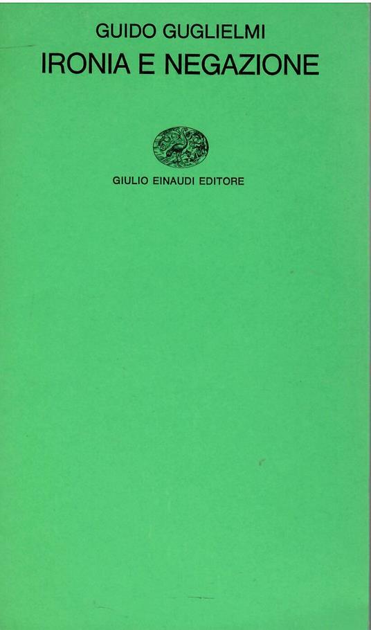 Ironia e negazione - Guido Guglielmi - copertina