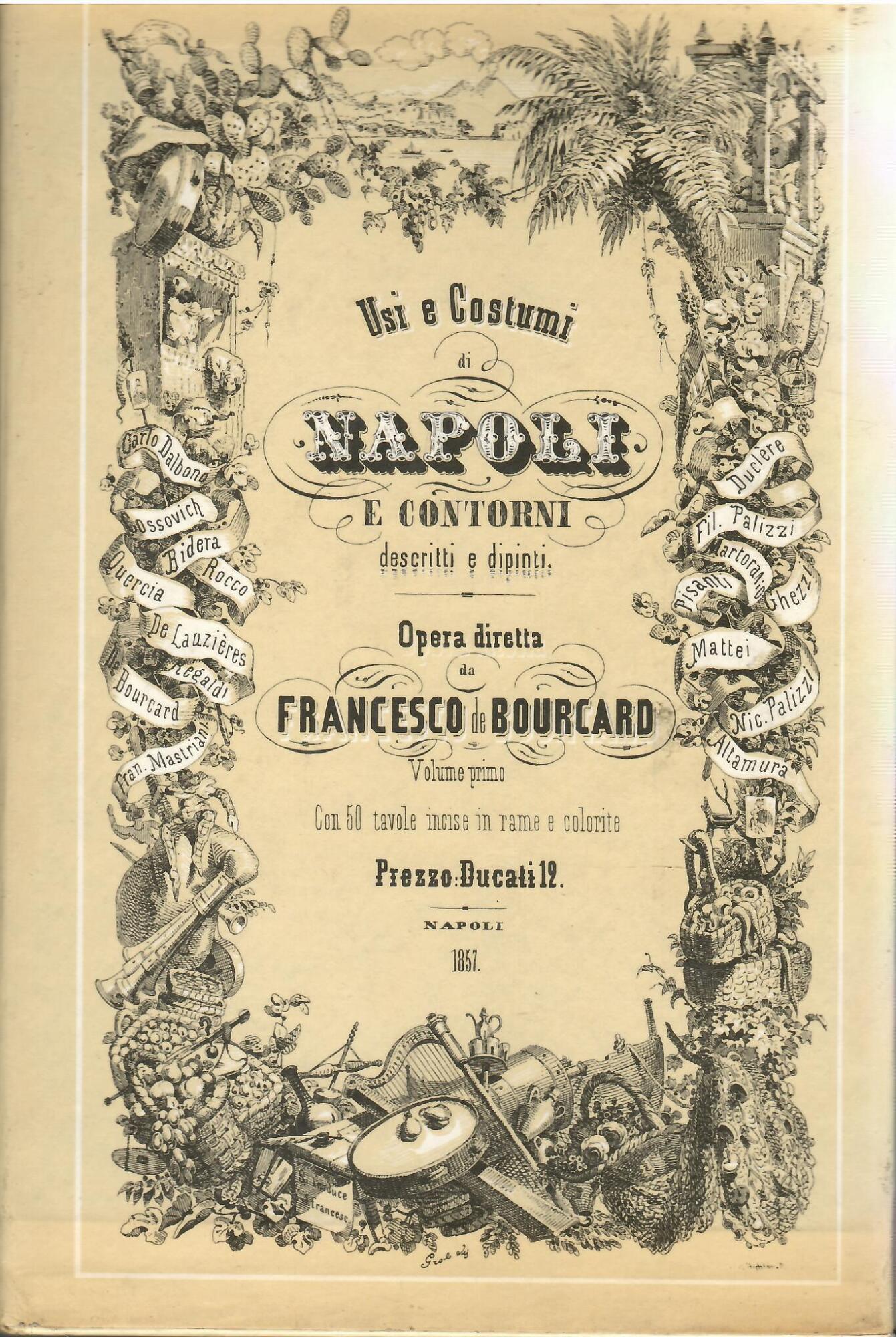 USI E COSTUMI DI NAPOLI E CONTORNI DESCRITTI E DIPINTI Opera diretta da FRANCESCO BOURCARD Volume I - II