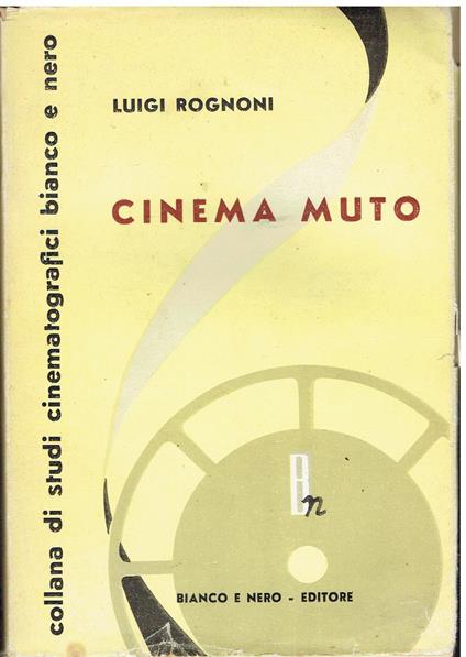 Cinema muto dalle origini al 1930 - Luigi Rognoni - copertina