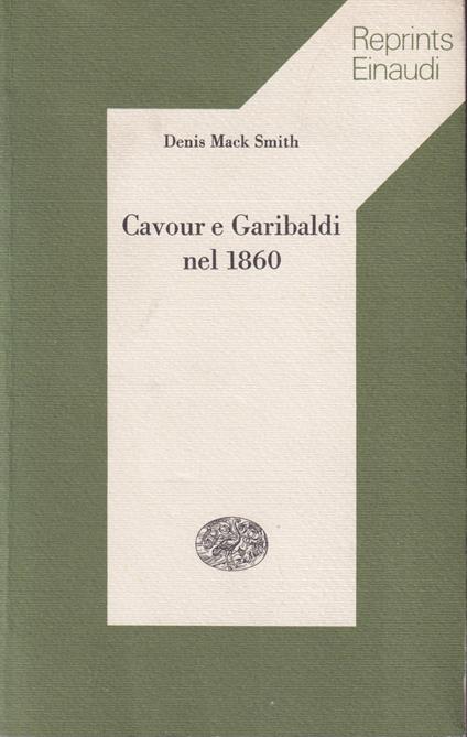 Cavour e Garibaldi nel 1860 - Denis Mack Smith - copertina
