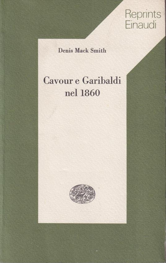 Cavour e Garibaldi nel 1860 - Denis Mack Smith - copertina