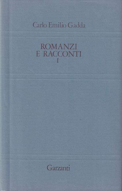Romanzi e racconti (Vol. 1) - Carlo Emilio Gadda - copertina