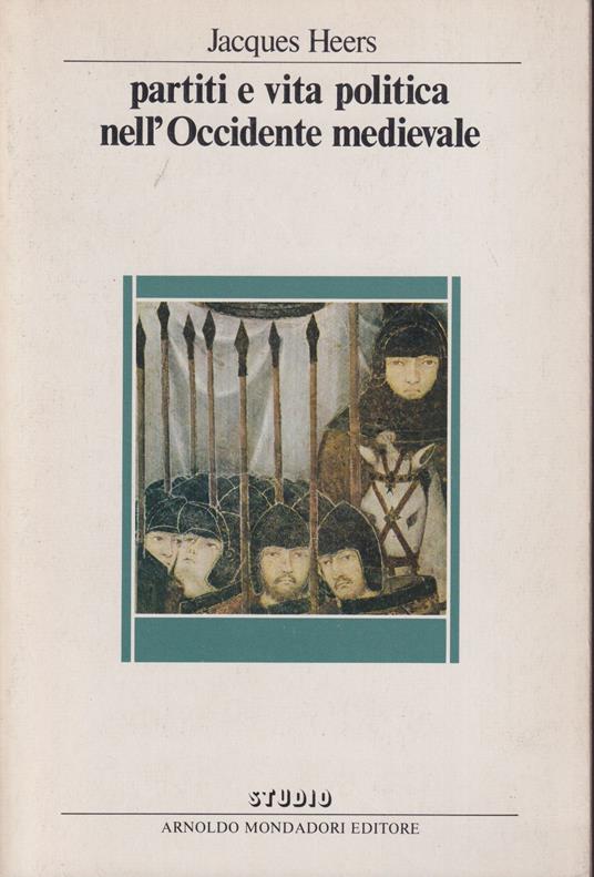 Partiti e vita politica nell'Occidente medievale - Jacques Heers - copertina