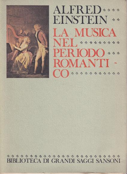 La musica nel periodo romantico - Alfred Einstein - copertina