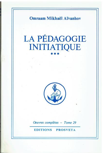 Oeuvres completes tome 29 : La pedagogie initiatique t.3 - Mikhael Aivanhov Omraam - copertina