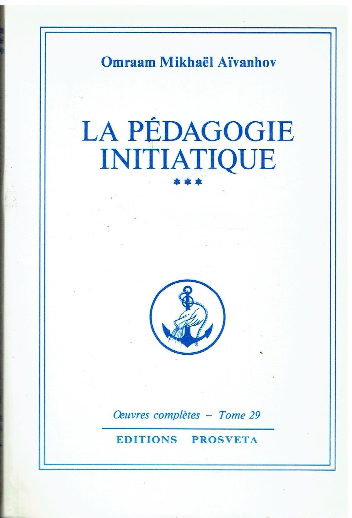 Oeuvres completes tome 29 : La pedagogie initiatique t.3