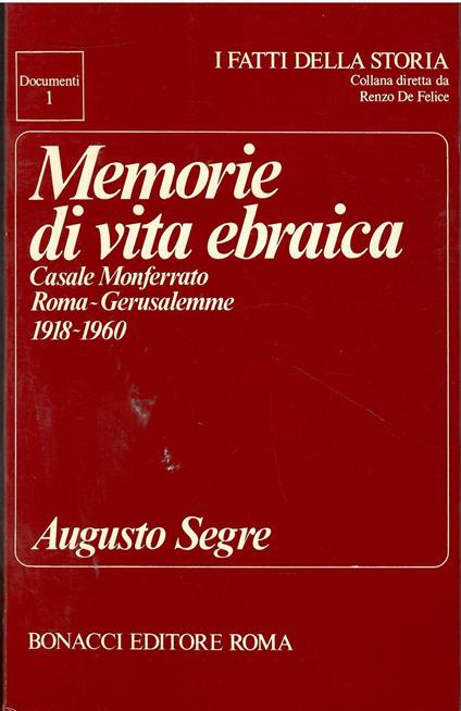 MEMORIE DI VITA EBRAICA. Casale Monferrato - Roma - Gerusalemme. 1918-1960 - Augusto Segre - copertina