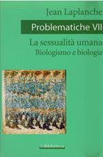 Problematiche. La sessualità umana. Biologismo e biologia