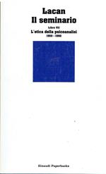 Il seminario. Libro VII. L'etica della psicoanalisi (1959-1960)